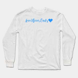 Love Never Ends Long Sleeve T-Shirt